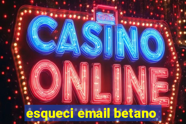 esqueci email betano